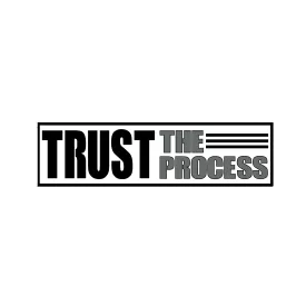 Trust The Process